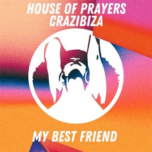 House Of Prayers, Crazibiza - My Best Friend [PR953]